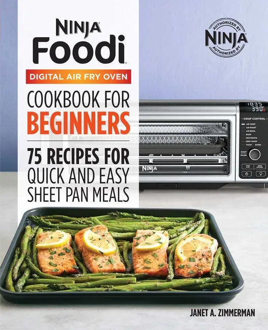 The Official Ninja Foodi Digital Air Fry Oven Cookbook: 75 Recipes for Quick and Easy Sheet Pan Meals - Hardcover