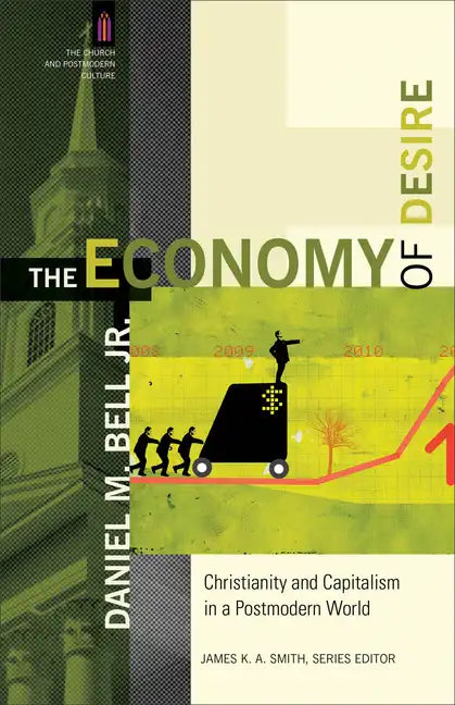 The Economy of Desire: Christianity and Capitalism in a Postmodern World - Paperback