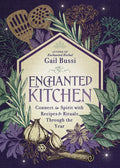 Enchanted Kitchen: Connect to Spirit with Recipes & Rituals Through the Year - Paperback