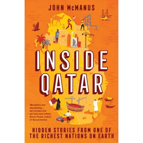 Inside Qatar: Hidden Stories from One of the Richest Nations on Earth - Paperback