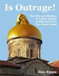 Is Outrage! The Wit and Wisdom of Father Vasiliy Vasileivich from The Onion Dome - Paperback
