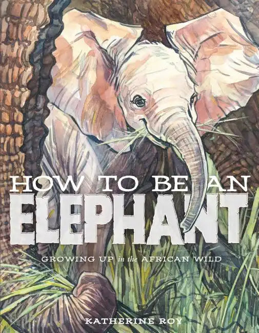 How to Be an Elephant - Hardcover