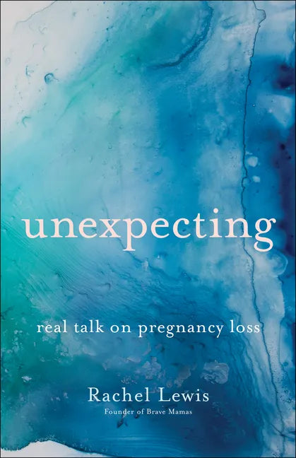 Unexpecting: Real Talk on Pregnancy Loss - Paperback