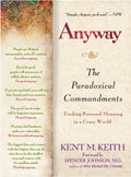 Anyway: The Paradoxical Commandments: Finding Personal Meaning in a Crazy World - Paperback