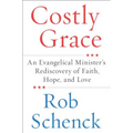 Costly Grace: An Evangelical Minister's Rediscovery of Faith, Hope, and Love - Paperback