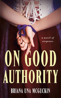 On Good Authority: A Novel of Suspense - Paperback