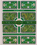 Royal Gardens of the World: 21 Celebrated Gardens from the Alhambra to Highgrove and Beyond - Hardcover