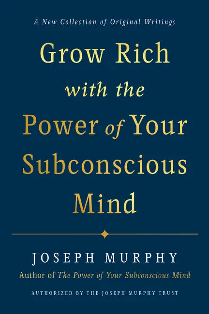 Grow Rich with the Power of Your Subconscious Mind - Hardcover