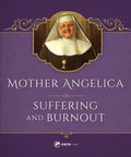 Mother Angelica on Suffering and Burnout - Paperback