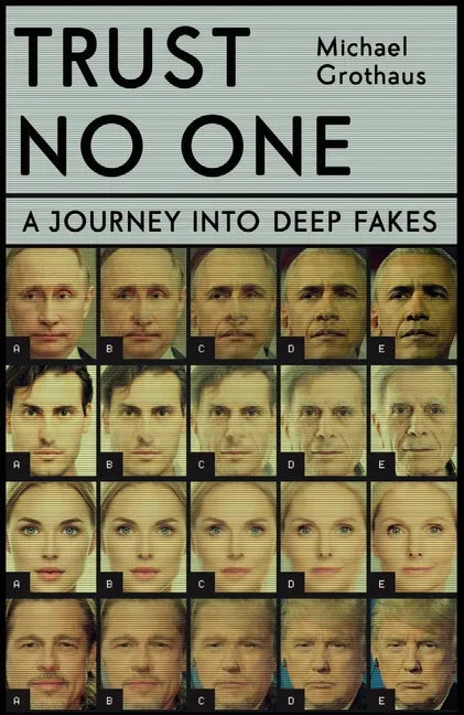 Trust No One: Inside the World of Deepfakes - Hardcover