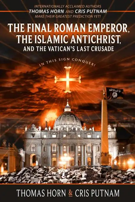 The Final Roman Emperor, The Islamic Antichrist, and the Vatican's Last Crusade - Paperback