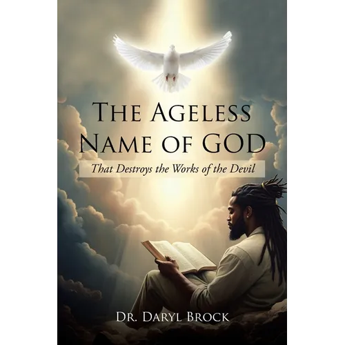 The Ageless Name of God: That Destroys the Works of the Devil - Paperback