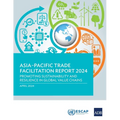Asia-Pacific Trade Facilitation Report 2024: Promoting Sustainability and Resilience of Global Value Chains - Paperback