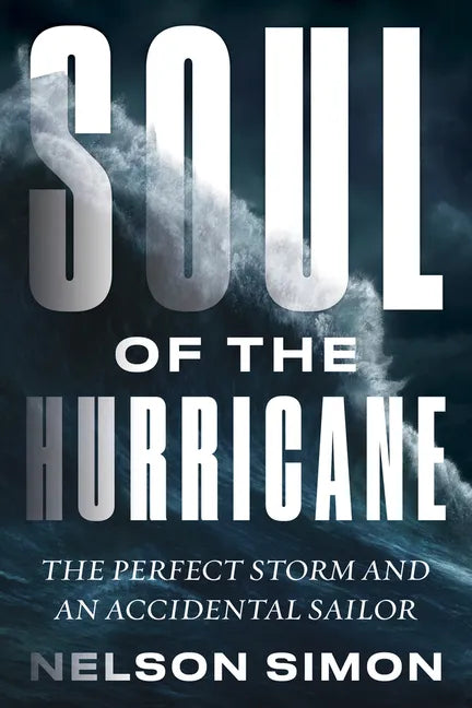 Soul of the Hurricane: The Perfect Storm and an Accidental Sailor - Hardcover
