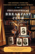 The Philosophical Breakfast Club: Four Remarkable Friends Who Transformed Science and Changed the World - Paperback