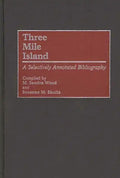 Three Mile Island: A Selectively Annotated Bibliography - Hardcover