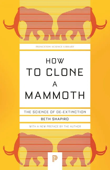 How to Clone a Mammoth: The Science of De-Extinction - Paperback