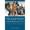 Tradition and the Deliberative Turn: A Critique of Contemporary Democratic Theory - Paperback