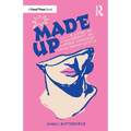 Made Up: A History of Identity and Gender Expression Through Makeup and Style - Paperback