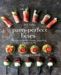 Party-Perfect Bites: Delicious Recipes for Canapés, Finger Food and Party Snacks - Hardcover