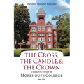 The Cross, the Candle, and the Crown: A Narrative History of Morehouse College, 1867-2021 - Hardcover