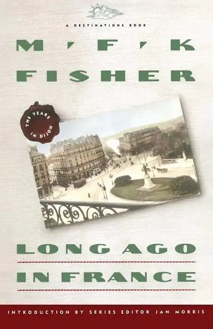 Long Ago in France: The Years in Dijon - Paperback