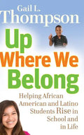 Up Where We Belong: Helping African American and Latino Students Rise in School and in Life - Hardcover