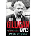 The Gilligan Tapes: Ireland's Most Notorious Crime Boss in His Own Words - Paperback