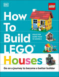 How to Build Lego Houses: Go on a Journey to Become a Better Builder - Hardcover