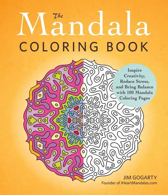 The Mandala Coloring Book: Inspire Creativity, Reduce Stress, and Bring Balance with 100 Mandala Coloring Pages - Paperback