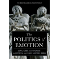 The Politics of Emotion: Love, Grief, and Madness in Medieval and Early Modern Iberia - Hardcover