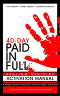 Paid in Full 40-Day Healing Ministry Activation Manual - Paperback