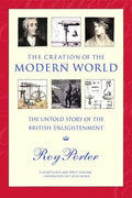 The Creation of the Modern World: The Untold Story of the British Enlightenment - Paperback