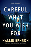 Careful What You Wish for: A Novel of Suspense - Hardcover
