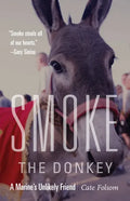 Smoke the Donkey: A Marine's Unlikely Friend - Hardcover