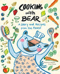 Cooking with Bear: A Story and Recipes from the Forest - Hardcover