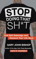 Stop Doing That Sh*t: End Self-Sabotage and Demand Your Life Back - Hardcover