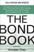 The Bond Book, Third Edition: Everything Investors Need to Know about Treasuries, Municipals, Gnmas, Corporates, Zeros, Bond Funds, Money Market Funds - Hardcover