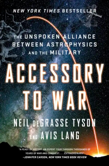 Accessory to War: The Unspoken Alliance Between Astrophysics and the Military - Paperback