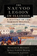 Nauvoo Legion in Illinois: A History of the Mormon Militia, 1841-1846 - Hardcover