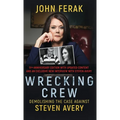 Wrecking Crew: Demolishing The Case Against Steven Avery - Hardcover