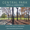 Central Park Trees and Landscapes: A Guide to New York City's Masterpiece - Paperback