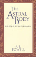 The Astral Body: And Other Astral Phenomena - Paperback