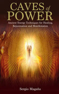 Caves of Power: Ancient Energy Techniques for Healing, Rejuvenation and Manifestation - Paperback