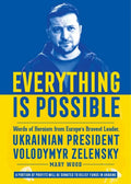 Everything Is Possible: Words of Heroism from Europe's Bravest Leader, Ukrainian President Volodymyr Zelensky - Hardcover