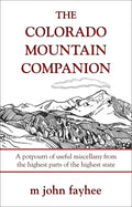 The Colorado Mountain Companion: A Potpourri of Useful Miscellany from the Highest Parts of the Highest State - Paperback