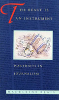 The Heart Is an Instrument: Portraits in Journalism - Paperback
