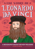The Story of Leonardo Da Vinci: An Inspiring Biography for Young Readers - Paperback