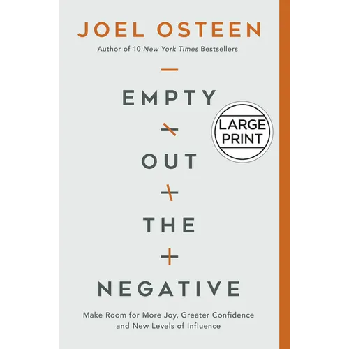 Empty Out the Negative: Make Room for More Joy, Greater Confidence, and New Levels of Influence - Hardcover