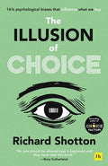 The Illusion of Choice: 16 1/2 Psychological Biases That Influence What We Buy - Paperback